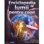 ENCICLOPEDIA LUMII PENTRU COPII