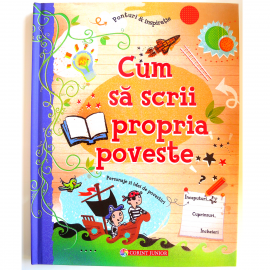 CUM SĂ SCRII PROPRIA POVESTE. PESONAJE ȘI IDEI DE POVESTIRI.
