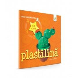 PLASTILINĂ - ARTĂ ȘI ÎNDEMÂNARE ÎN 5 PAȘI