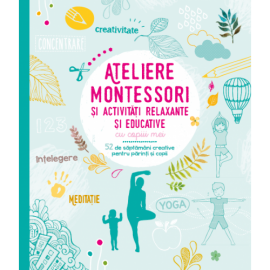 ATELIERE MONTESSORI ȘI ACTIVITĂȚI RELAXANTE ȘI EDUCATIVE CU COPII MEI