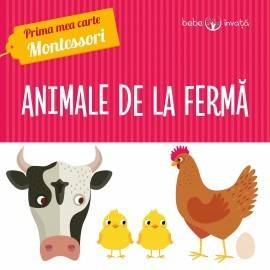ANIMALE DE LA FERMĂ. PRIMA MEA CARTE MONTESSORI