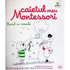 LUCRUL CU MÂINILE - CAIETUL MEU MONTESSORI
